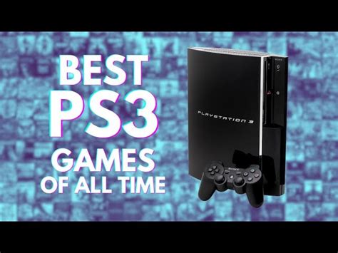 20 Best PS3 Games of All Time (2023 Edition).